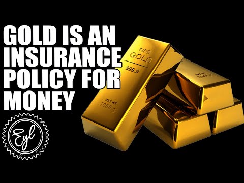 GOLD IS AN INSURANCE POLICY FOR MONEY