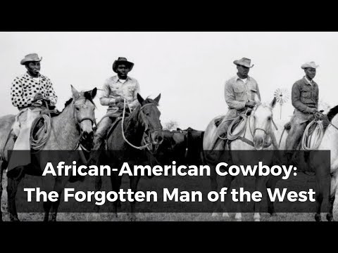 African-American Cowboy: The Forgotten Man of the West" Documentary about Black Cowboys