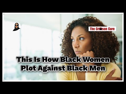 This Is How Black Women Plot Against Black Men. Black Man? Watch Your Back.