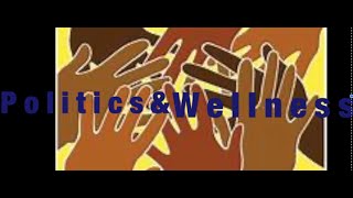 Politics & Wellness  Episode 2