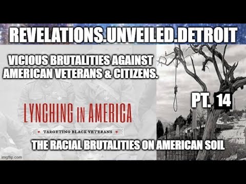 LYNCHING BLACK AMERICAN VETERANS 14.  The RACIAL BRUTALITIES On AMERICAN Soil.