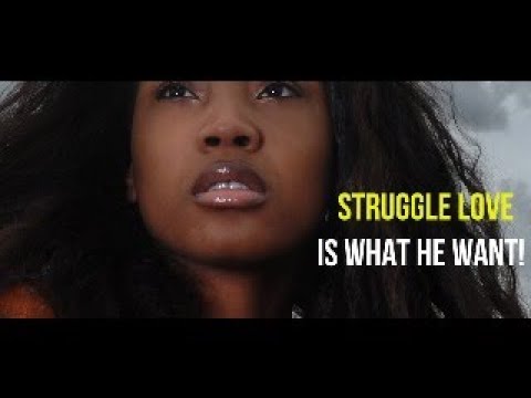 ⁣STRUGGLE LOVE is What He Want