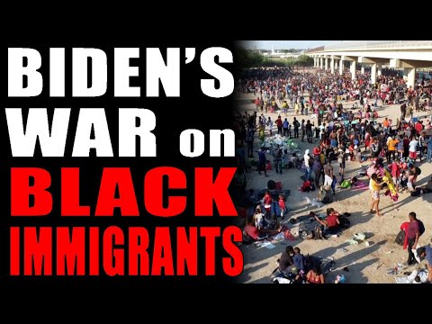 9-18-2021: Biden's Border War on Black Immigrants