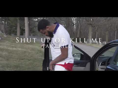 Paid Killa - Shut Up or Kill Me (Official Music Video)
