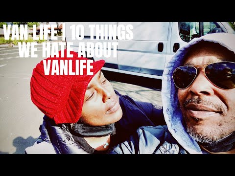 Van Life | 10 Things We Hate About Vanlife - Real Vanlife