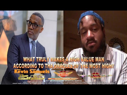 TO #KevinSamuels, WHAT IS TRULY A HIGH VALUE MAN ACCORDING TO THE WORD OF GOD?⚜️MASHA THA MENACE⚜️