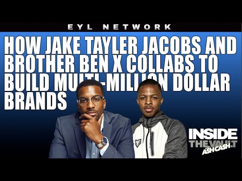 INSIDE THE VAULT: How Jake Tayler Jacobs & Brother Ben X Collabs to Build MultiMillion Dollar Br
