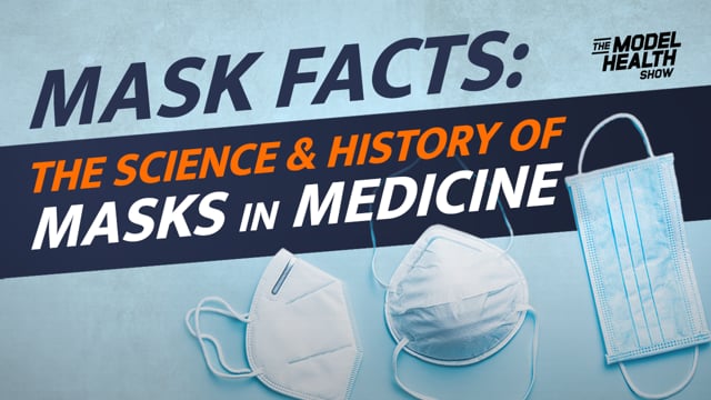 Mask Facts: The Science & History Of Masks In Medicine